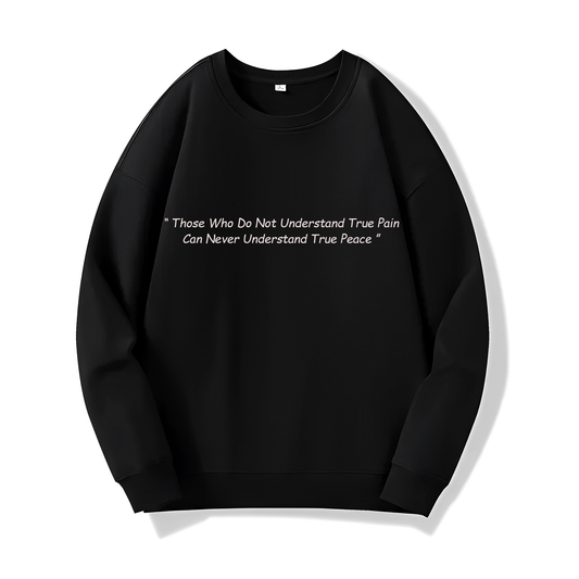 Those Who Do Not Understand True Pain (Sweatshirt) - Special Quotes - #22 - (Naruto)