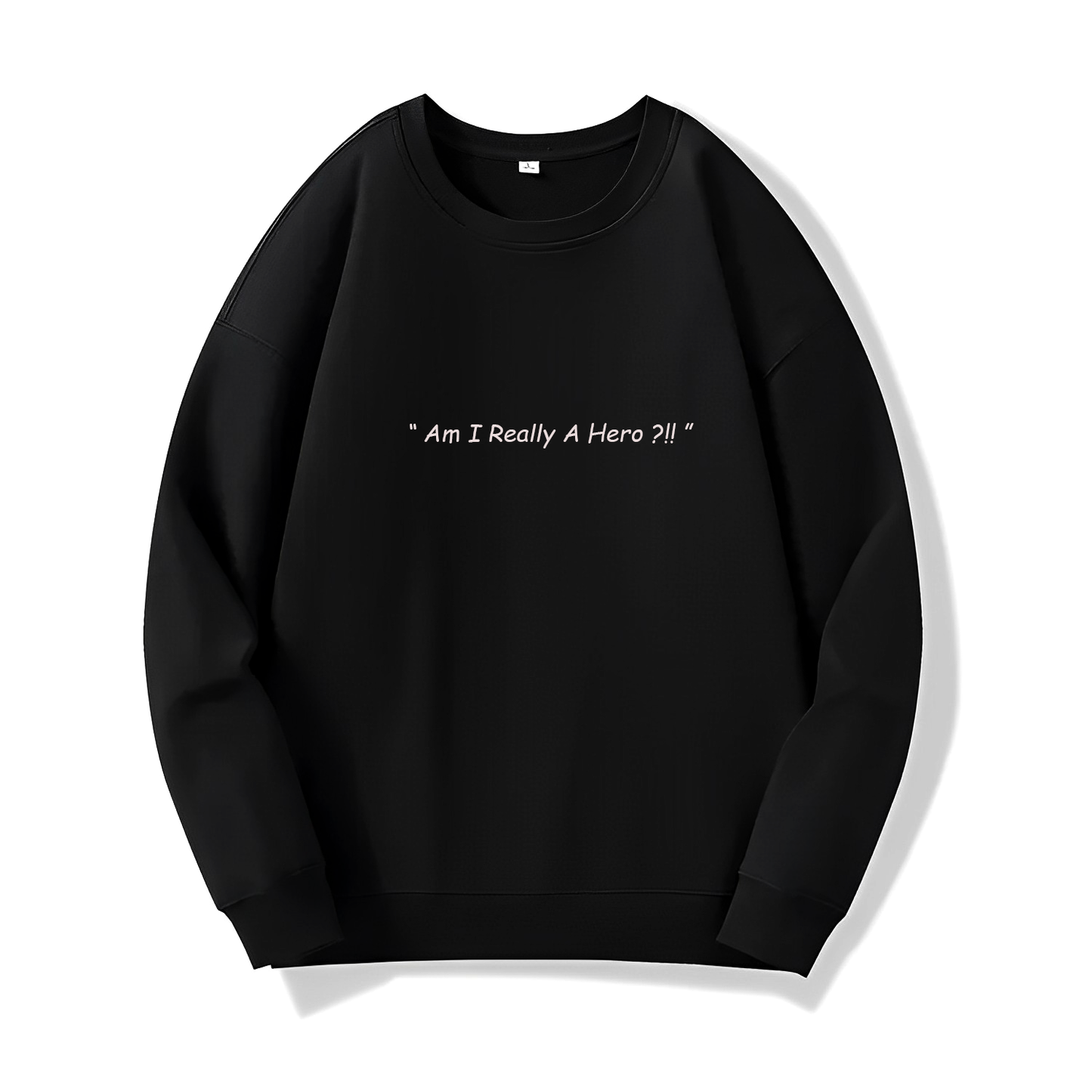 Am I Really A Hero?!! (Sweatshirt) - Quotes - #6 - (One Punch Man)