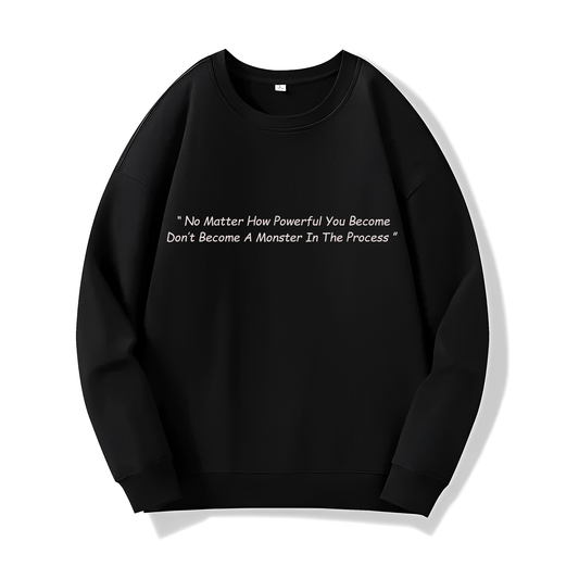 Don't Become Monster In The Process (Sweatshirt) - Quotes - #20 - (One Punch Man)