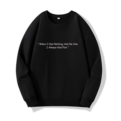 I always Had Pain (Sweatshirt) - Quotes - #36 - (Naruto)