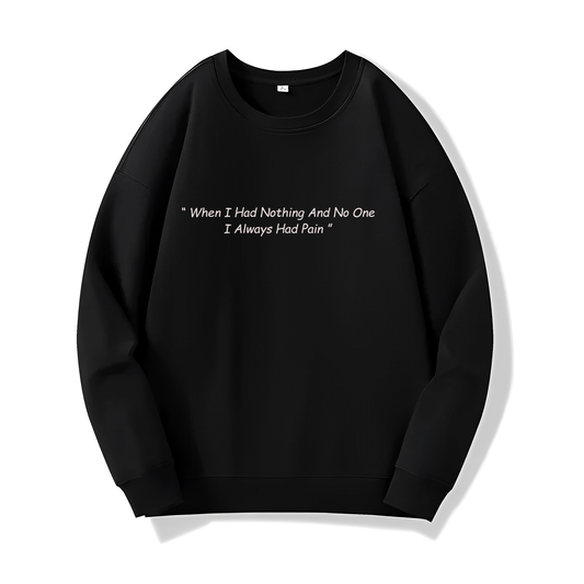 I always Had Pain (Sweatshirt) - Quotes - #36 - (Naruto)