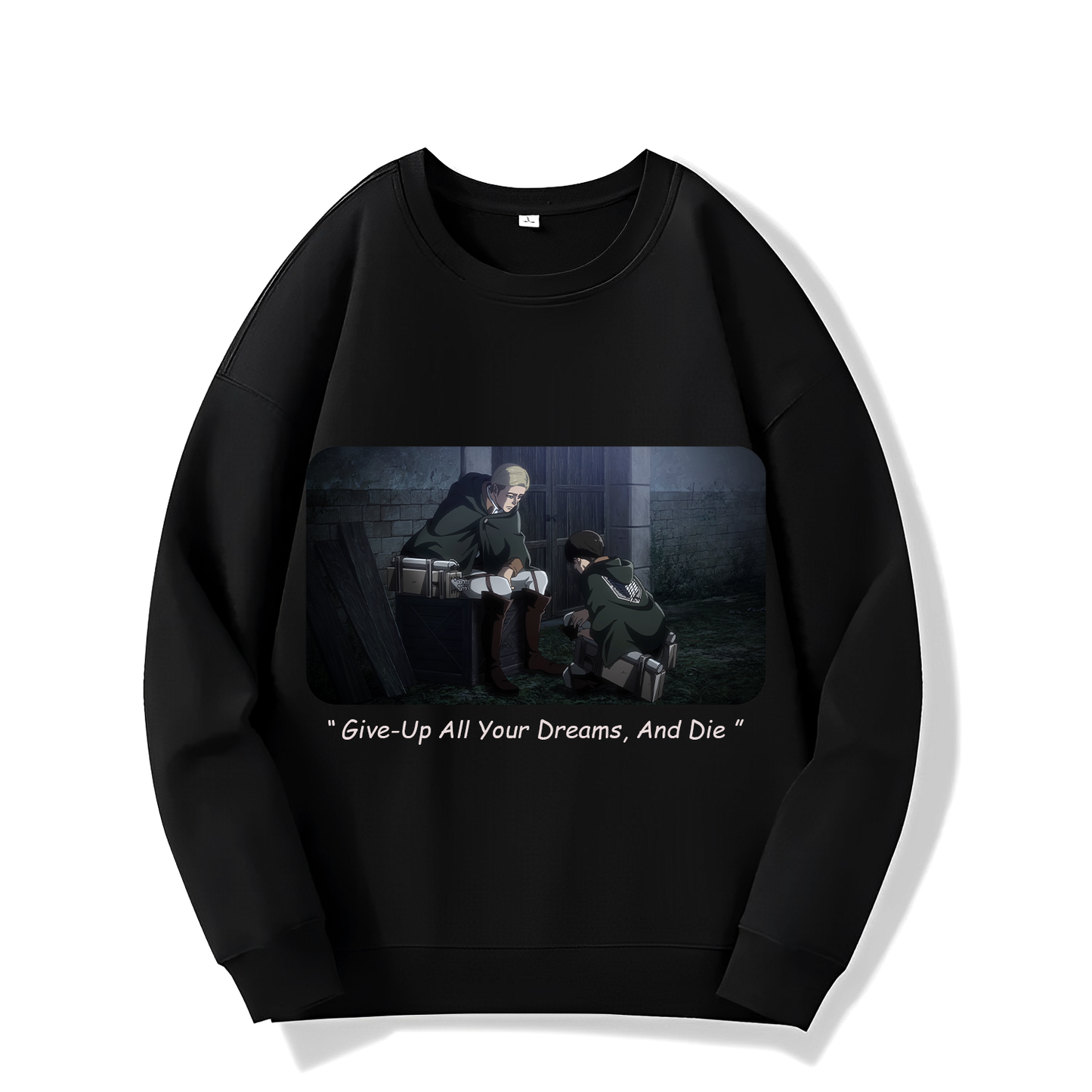 Give-Up All Your Dreams - (Sweatshirt) - (Attack On Titan S3 Part 2 Ep 4)