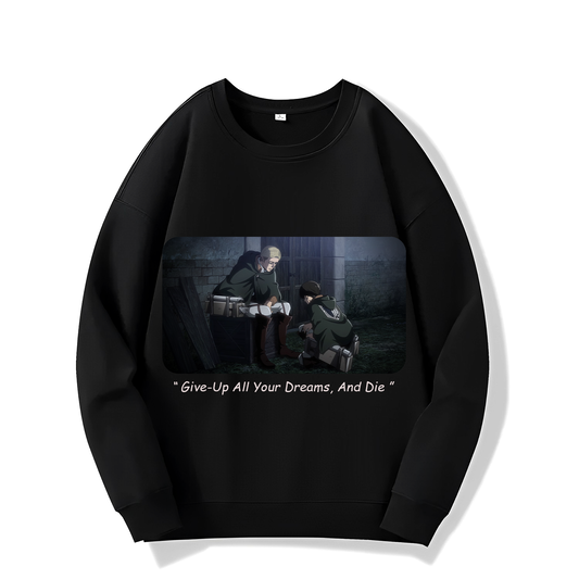 Give-Up All Your Dreams - (Sweatshirt) - (Attack On Titan S3 Part 2 Ep 4)