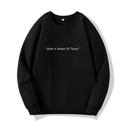 What A Waste Of Talent (Sweatshirt) - Quotes - #90 - (Jujutsu Kaisen)