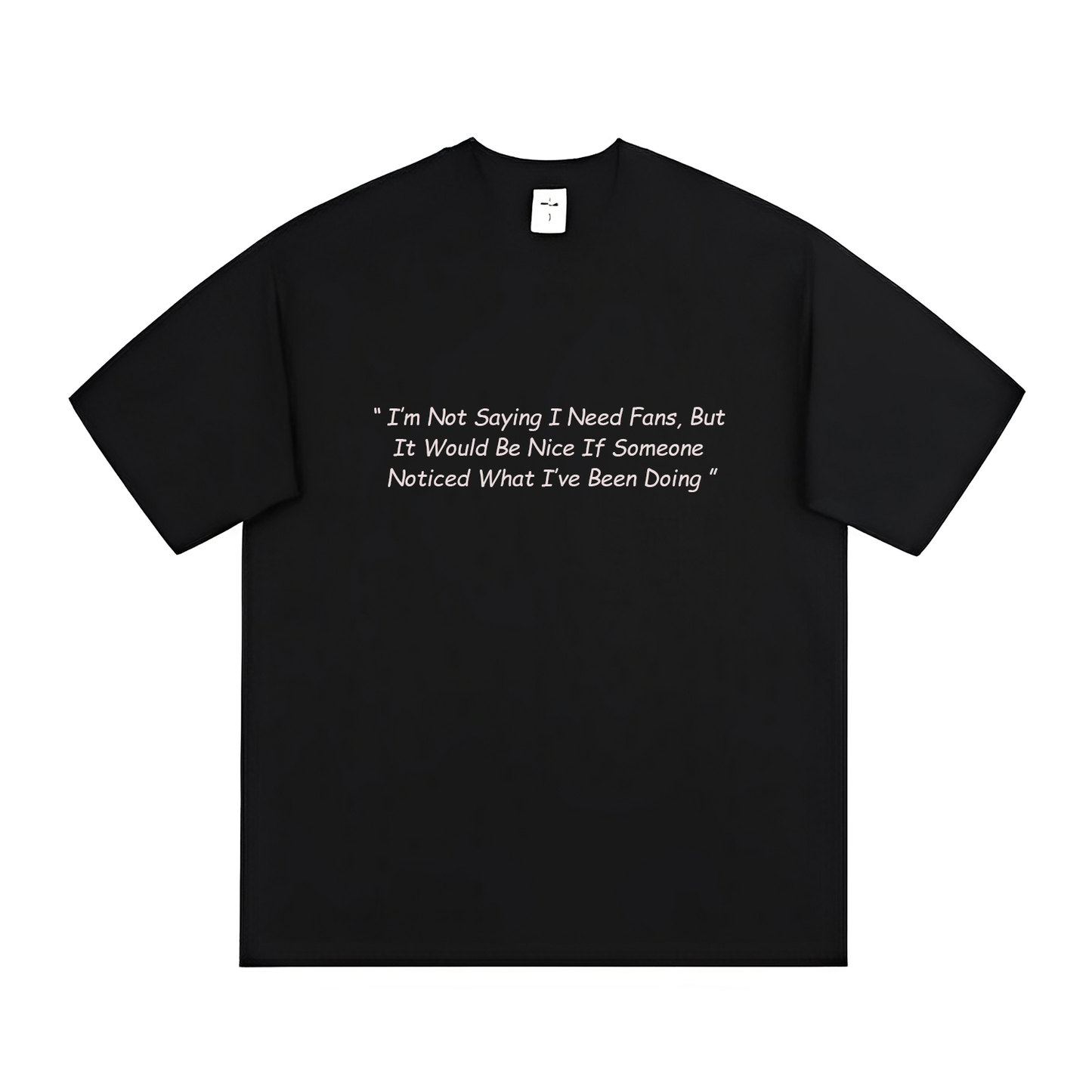 Iam Not Saying I need Fans (T-shirt) - Quotes - #93 - (One Punch Man)